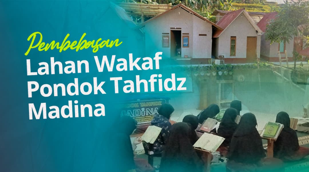 Pembebasan Lahan Wakaf Pondok Tahfidz Madina