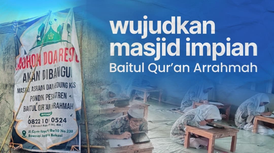 Wujudkan Masjid Impian Baitul Qur’an Arrahmah