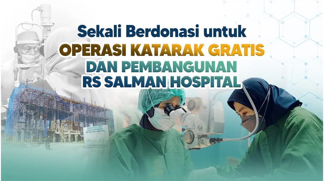 Mata Sehat Hidup Bahagia dengan Donasi Operasi Katarak Gratis dan Pembangunan RS Salman Hospital